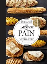 Broché Le Larousse du pain : 80 recettes de pains et viennoiseries de Eric Kayser