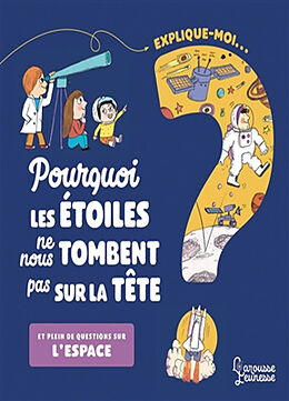 Broschiert Explique-moi... Pourquoi les étoiles ne nous tombent pas sur la tête ? : et plein de questions sur l'espace von Sophie de Mullenheim