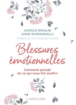 Broché Blessures émotionnelles : comment grandir de ce qui nous fait souffrir de Carole; Ghiringhelli, Anne Rinaldi