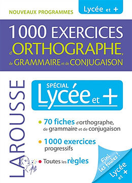 Broché 1.000 exercices d'orthographe, de grammaire et de conjugaison : spécial lycée et + : nouveaux programmes de 