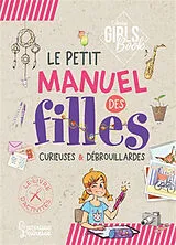 Broschiert Le petit manuel des filles curieuses & débrouillardes : le livre d'activités von Michèle Lecreux