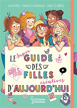 Broché Le super guide des filles créatives d'aujourd'hui : activités, infos et conseils, jeux et défis de Aurore Meyer