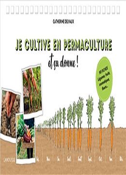 Broché Je cultive en permaculture : et ça donne ! : 90 fiches, légumes, fruits, aromatiques, fleurs... de Catherine Delvaux