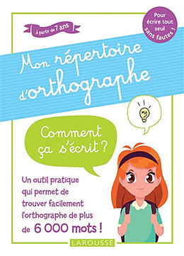 Broché Mon répertoire d'orthographe : comment ça s'écrit ? : à partir de 7 ans de 