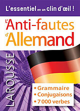 Broché L'anti-fautes d'allemand : grammaire, conjugaisons, 7.000 verbes : l'essentiel en un clin d'oeil ! de 