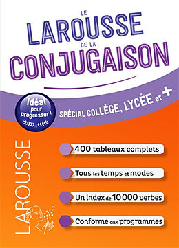 Broché Le Larousse de la conjugaison : spécial collège, lycée et + de 