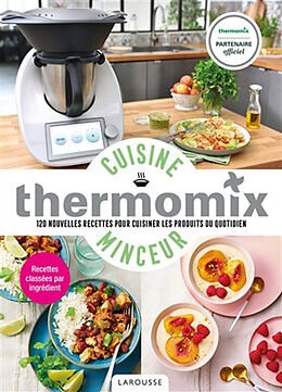 Broschiert Thermomix cuisine minceur : 120 nouvelles recettes pour cuisiner les produits du quotidien von Isabelle Guerre