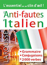 Broché L'anti-fautes d'italien : grammaire, conjugaisons, 2.000 verbes : l'essentiel en un clin d'oeil ! de 