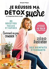 Broschiert Je réussis ma détox sucre. 80 recettes faciles et rapides von Bérengère Philippon