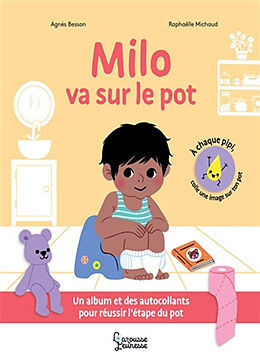 Broché Milo va sur le pot : un album et des autocollants pour réussir l'étape du pot de Agnès; Michaud, Raphaëlle Besson