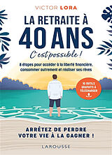 Broschiert La retraite à 40 ans, c'est possible ! : 8 étapes pour accéder à la liberté financière, consommer autrement et réalis... von Victor Lora