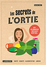 Broché Les secrets de l'ortie : santé, beauté, maison, jardin de Rachel Frély