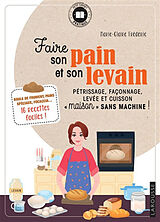 Broschiert Faire son pain et son levain : pétrissage, façonnage, levée et cuisson maison sans machine ! : boule de froment, pain... von Marie-Claire Frédéric