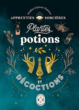 Broché Plantes, potions et décoctions de Pauline Capmas-Delarue