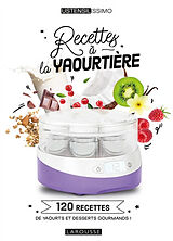 Broché Recettes à la yaourtière : 120 recettes de yaourts et desserts gourmands ! de Noémie Strouk
