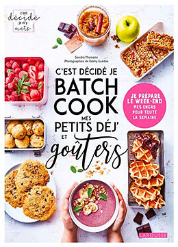 Broché C'est décidé je batch cook mes petits déj' et goûters de Sandra Thomann