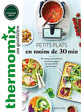 Broschiert Thermomix au quotidien : petits plats en moins de 30 min : 50 recettes et de nombreux conseils pour gagner du temps d... von 