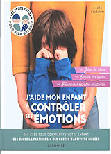 Broché J'aide mon enfant à contrôler ses émotions : des clés pour comprendre votre enfant, des conseils pratiques, des carte... de 