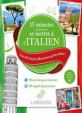 Broché 15 minutes par jour pour se mettre à l'italien : une méthode efficace pour parler italien ! : pour débutants et faux ... de Luigia Pattano