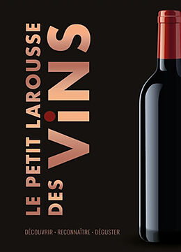 Broché Le petit Larousse des vins : découvrir, reconnaître, déguster de 