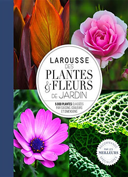 Broché Larousse des plantes & fleurs de jardin : 5.000 plantes classées par saisons, couleurs et dimensions de 