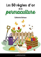 Broché Les 50 règles d'or de la permaculture de Catherine Delvaux