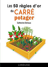 Broché Les 50 règles d'or du carré potager de Catherine Delvaux