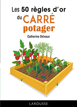 Broché Les 50 règles d'or du carré potager de Catherine Delvaux