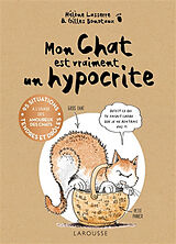 Broché Mon chat est vraiment un hypocrite : 95 situations tendres et drôles à l'usage des amoureux des chats de Gilles; Lasserre, Hélène Bonotaux