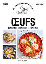 Broschiert Oeufs : 35 recettes, 5 ingrédients, 3 étapes maxi von Amandine Bernardi