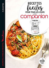 Broché Recettes faciles pour tous les jours avec Companion : 75 recettes de Juliette Lalbaltry