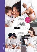 Broché Le petit Larousse des futures mamans : votre grossesse mois après mois de Anne Théau