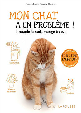 Broché Mon chat a un problème ! : il miaule la nuit, mange trop... : et si c'était l'ennui ? Conseils, jeux & activités de Florence; Claustres, Françoise Icard