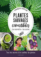 Broché Plantes sauvages comestibles : les reconnaître, les cuisiner : tous les secrets d'un cueilleur de plantes de François Couplan