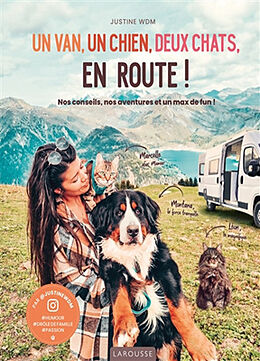 Broché Un van, un chien, deux chats, en route ! : nos conseils, nos aventures et un max de fun ! de Justine WDM