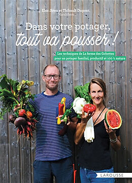 Broché Dans votre potager, tout va pousser ! : les techniques de La ferme des Gobettes pour un potager familial, productif e... de Elsa; Dupont, Thibault Jirou