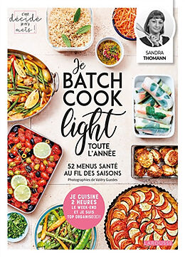 Broché Je batch cook light toute l'année : 52 menus santé au fil des saisons de Sandra Thomann