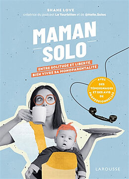 Broché Maman solo : entre solitude et liberté : bien vivre sa monoparentalité de Shane Love