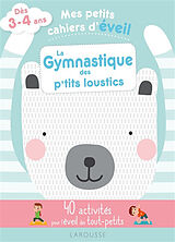 Broché La gymnastique des p'tits loustics : 40 activités pour l'éveil des tout-petits : dès 3-4 ans de Marie Costa