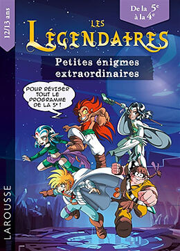 Broché Les Légendaires : petites énigmes extraordinaires : de la 5e à la 4e, 12-13 ans, pour réviser tout le programme de le... de 