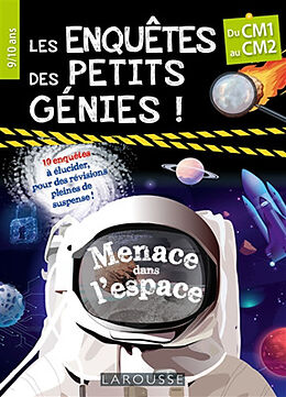 Broché Les enquêtes des petits génies ! : menace dans l'espace : du CM1 au CM2, 9-10 ans, 10 enquêtes à élucider, pour des r... de 