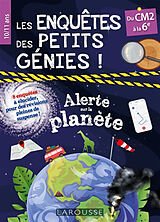 Broché Les enquêtes des petits génies ! : alerte sur la planète : du CM2 à la 6e, 10-11 ans, 8 enquêtes à élucider, pour des... de 