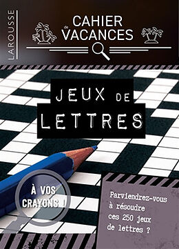 Broché Cahier de vacances Larousse : jeux de lettres : parviendrez-vous à résoudre ces 250 jeux de lettres ? de 