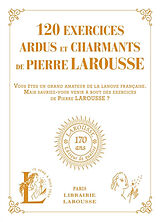 Broché 120 exercices ardus et charmants de Pierre Larousse : 120 exercices tirés des ouvrages de Pierre Larousse de Pierre Larousse