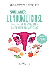 Broschiert Soulager l'endométriose grâce à une alimentation anti-inflammatoire : éviter les crises et limiter les douleurs von Anne-Charlotte Garet