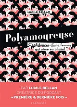Broschiert Polyamoureuse : confidences d'une femme qui aime au pluriel von Lucile Bellan