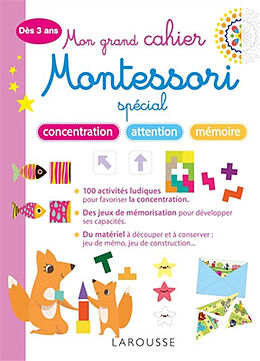 Broché Mon grand cahier Montessori : spécial concentration, attention, mémoire : dès 3 ans de 