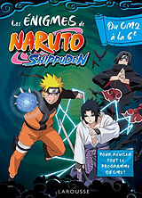 Broché Les énigmes de Naruto Shippuden : du CM2 à la 6e : pour réviser tout le programme du CM2 ! de 