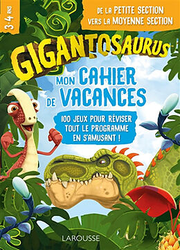 Broché Mon cahier de vacances Gigantosaurus : de la petite section vers la moyenne section, 3-4 ans : 100 jeux pour réviser ... de 