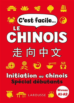 Broché C'est facile le chinois : initiation au chinois : spécial débutants, niveau A1-A2 de 
